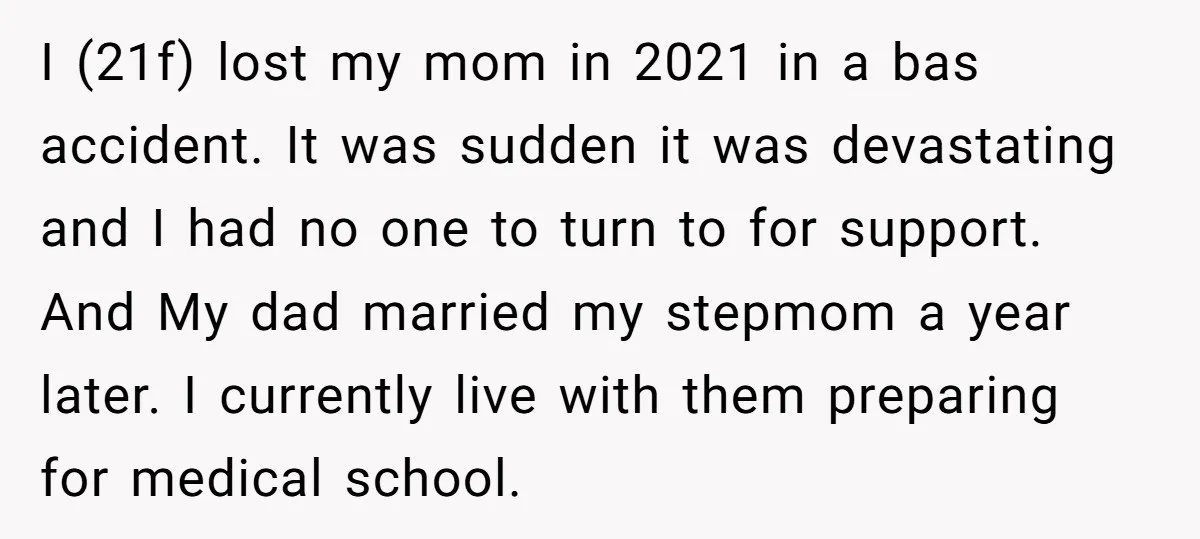 I (21f) lost my mom in 2021 in a bas accident. It was sudden it was devastating and I had no one to turn to for support. And My dad...