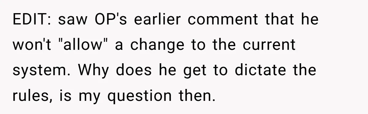 EDIT: saw OP's earlier comment that he won't "allow" a change to the current system. Why does he get to dictate the rules, is my question then.
