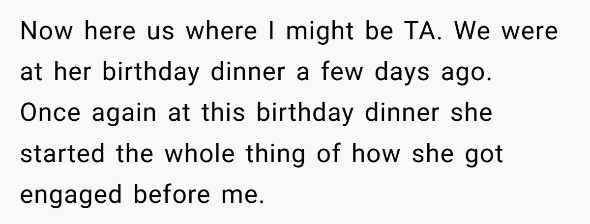 Now here us where I might be TA. We were at her birthday dinner a few days ago. Once again at this birthday dinner she started the whole thing of...