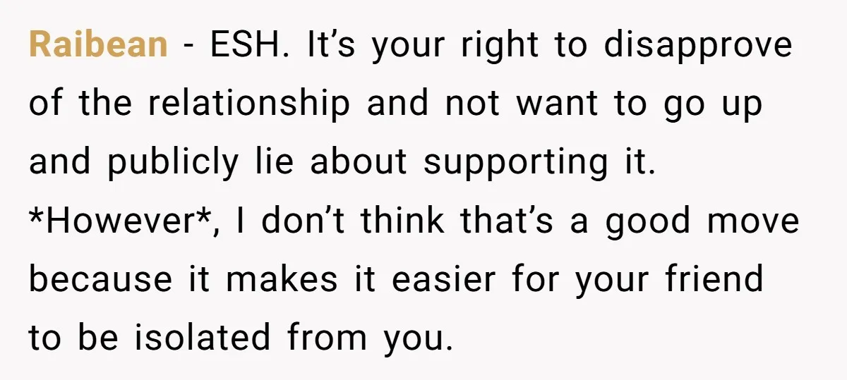 Raibean − ESH. It’s your right to disapprove of the relationship and not want to go up and publicly lie about supporting it. *However*, I don’t think that’s a good...
