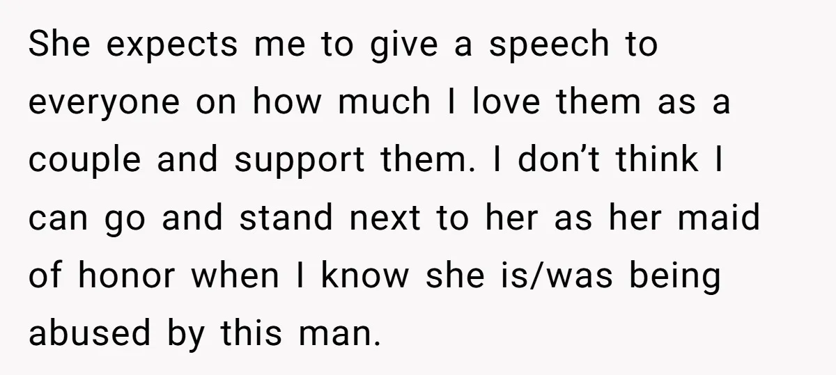 She expects me to give a speech to everyone on how much I love them as a couple and support them. I don’t think I can go and stand next...
