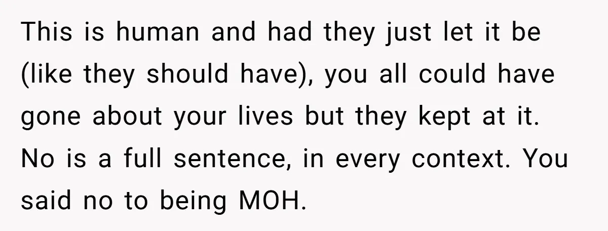 This is human and had they just let it be (like they should have), you all could have gone about your lives but they kept at it. No is a...