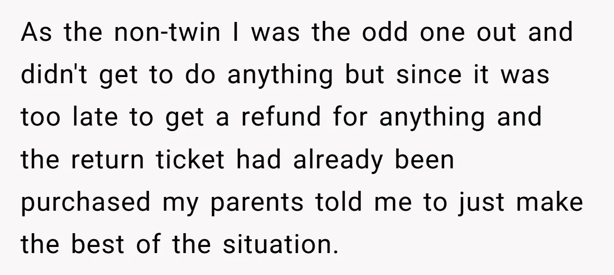 As the non-twin I was the odd one out and didn't get to do anything but since it was too late to get a refund for anything and the return...