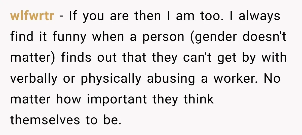 wlfwrtr − If you are then I am too. I always find it funny when a person (gender doesn't matter) finds out that they can't get by with verbally or...
