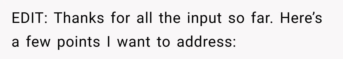 EDIT: Thanks for all the input so far. Here’s a few points I want to address: