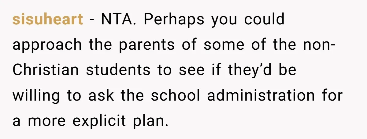 sisuheart − NTA. Perhaps you could approach the parents of some of the non-Christian students to see if they’d be willing to ask the school administration for a more explicit...