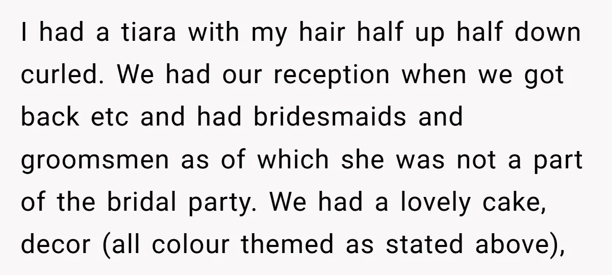 I had a tiara with my hair half up half down curled. We had our reception when we got back etc and had bridesmaids and groomsmen as of which she...