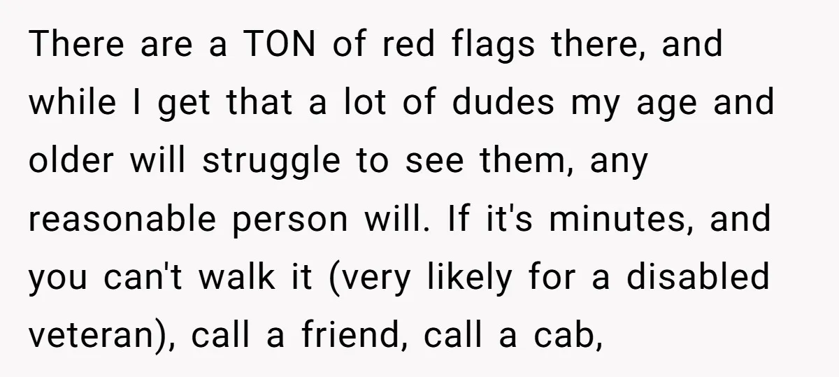 There are a TON of red flags there, and while I get that a lot of dudes my age and older will struggle to see them, any reasonable person will....