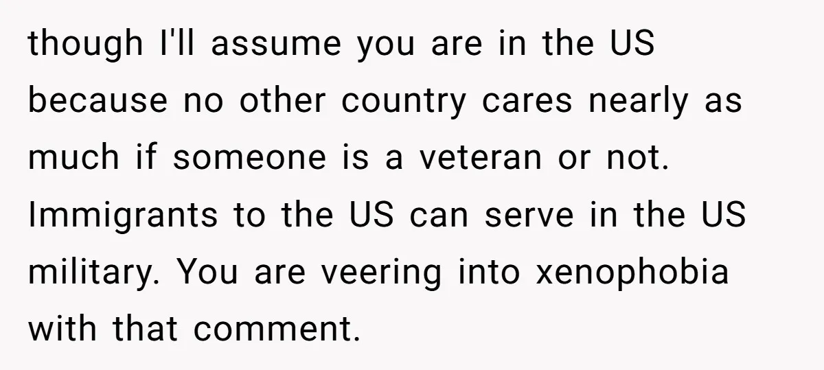 though I'll assume you are in the US because no other country cares nearly as much if someone is a veteran or not. Immigrants to the US can serve in...