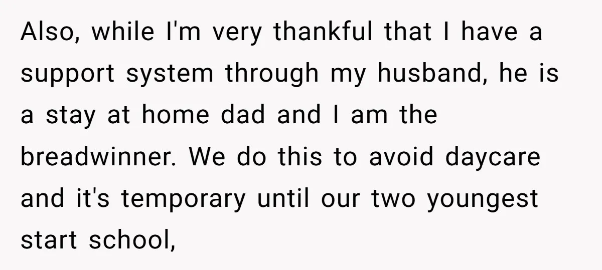 Also, while I'm very thankful that I have a support system through my husband, he is a stay at home dad and I am the breadwinner. We do this to...