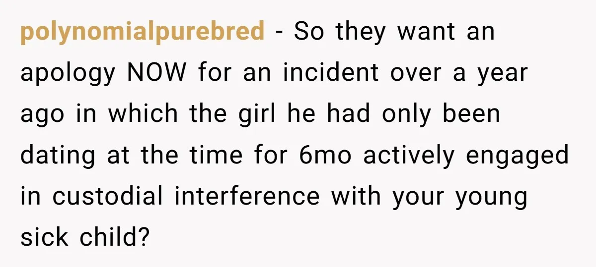 polynomialpurebred − So they want an apology NOW for an incident over a year ago in which the girl he had only been dating at the time for 6mo actively...