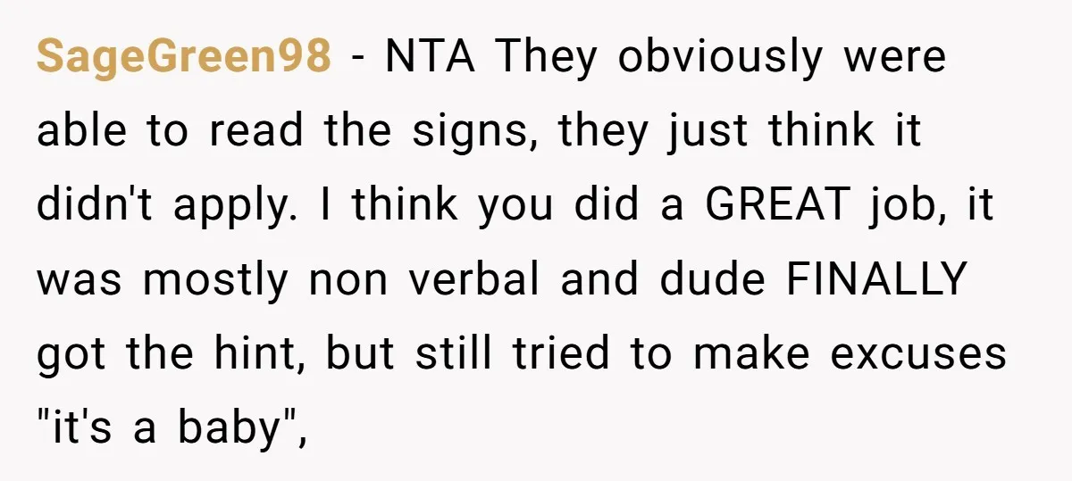SageGreen98 − NTA They obviously were able to read the signs, they just think it didn't apply. I think you did a GREAT job, it was mostly non verbal and...