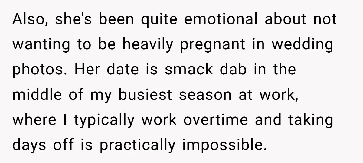 Also, she's been quite emotional about not wanting to be heavily pregnant in wedding photos. Her date is smack dab in the middle of my busiest season at work, where...
