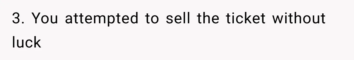 3. You attempted to sell the ticket without luck