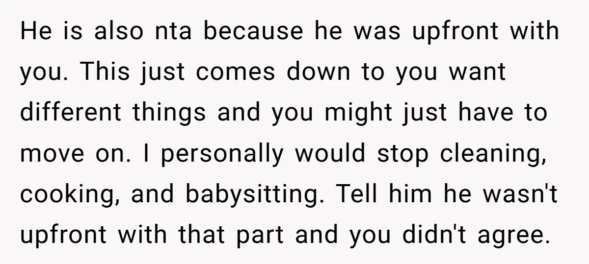 He is also nta because he was upfront with you. This just comes down to you want different things and you might just have to move on. I personally would...