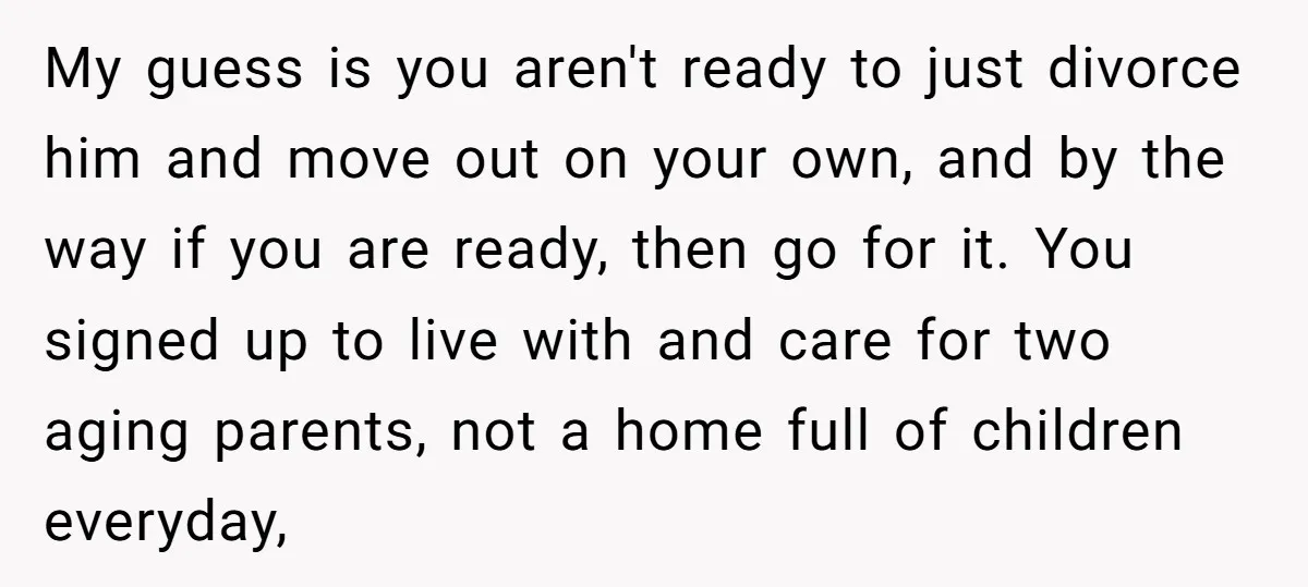 My guess is you aren't ready to just divorce him and move out on your own, and by the way if you are ready, then go for it. You signed...