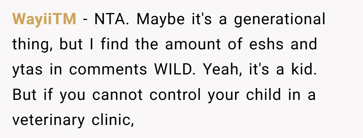 WayiiTM − NTA. Maybe it's a generational thing, but I find the amount of eshs and ytas in comments WILD. Yeah, it's a kid. But if you cannot control your...