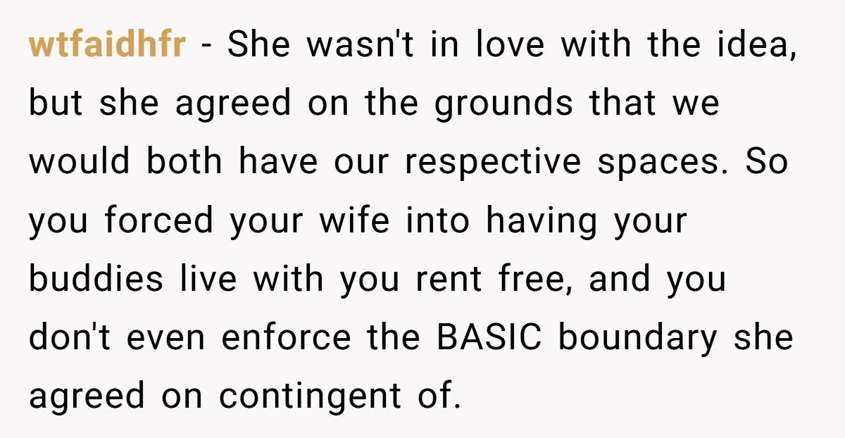 wtfaidhfr - She wasn't in love with the idea, but she agreed on the grounds that we would both have our respective spaces. So you forced your wife into having...