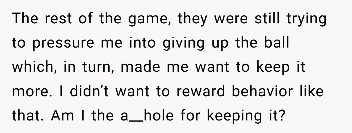 The rest of the game, they were still trying to pressure me into giving up the ball which, in turn, made me want to keep it more. I didn’t want...