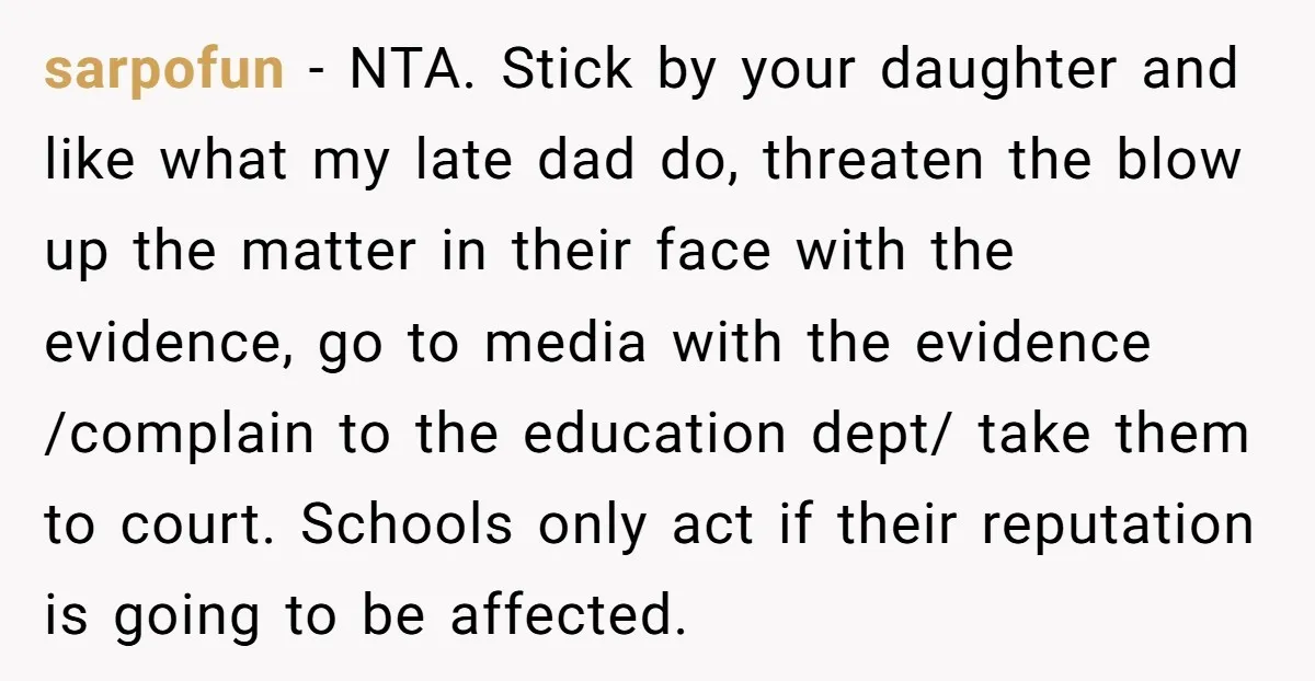 sarpofun - NTA. Stick by your daughter and like what my late dad do, threaten the blow up the matter in their face with the evidence, go to media with...