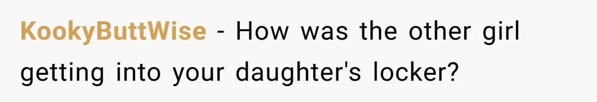 KookyButtWise - How was the other girl getting into your daughter's locker?