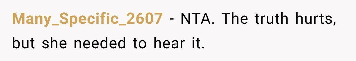 Many_Specific_2607 - NTA. The truth hurts, but she needed to hear it.