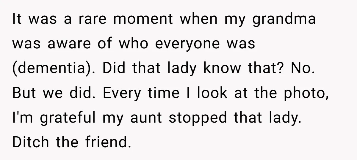 It was a rare moment when my grandma was aware of who everyone was (dementia). Did that lady know that? No. But we did. Every time I look at the...