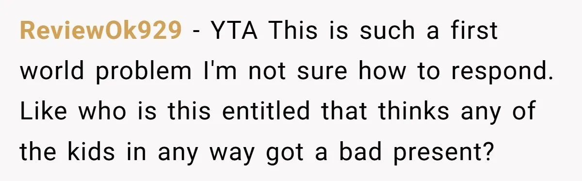 ReviewOk929 − YTA This is such a first world problem I'm not sure how to respond. Like who is this entitled that thinks any of the kids in any way...