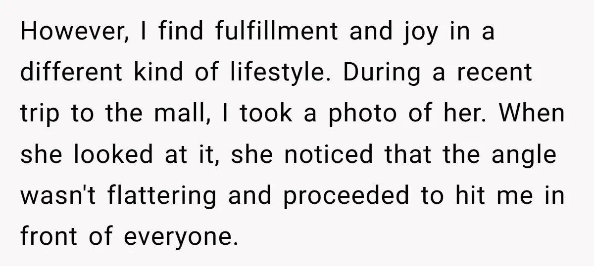 However, I find fulfillment and joy in a different kind of lifestyle. During a recent trip to the mall, I took a photo of her. When she looked at it,...