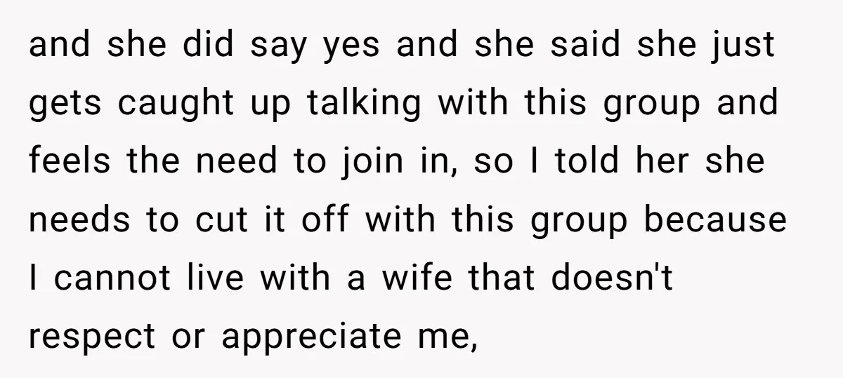 and she did say yes and she said she just gets caught up talking with this group and feels the need to join in, so I told her she needs...