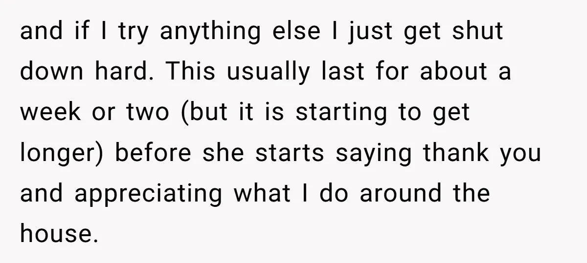 and if I try anything else I just get shut down hard. This usually last for about a week or two (but it is starting to get longer) before she...