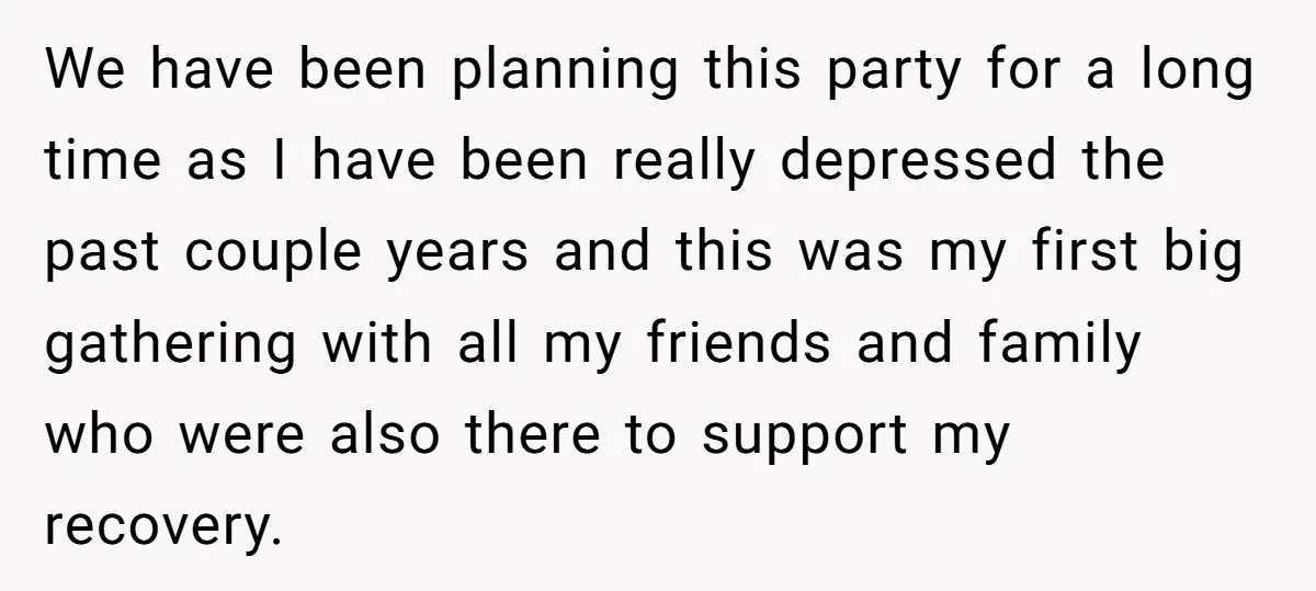 We have been planning this party for a long time as I have been really depressed the past couple years and this was my first big gathering with all my...