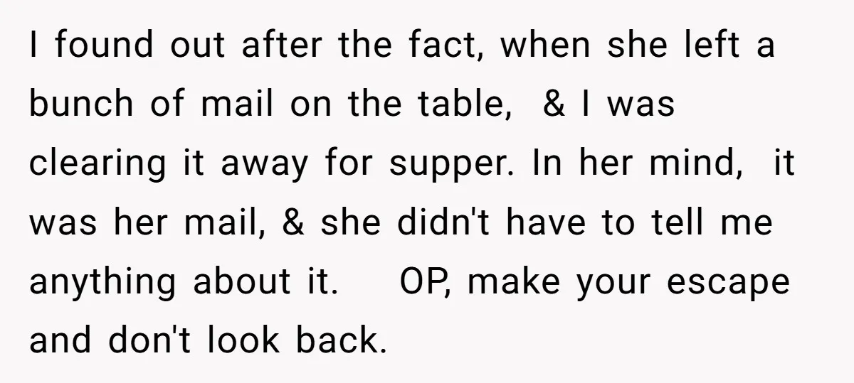 I found out after the fact, when she left a bunch of mail on the table, & I was clearing it away for supper. In her mind, it was her...