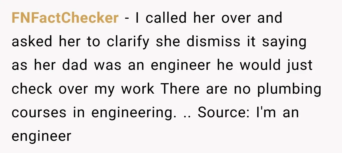 FNFactChecker − I called her over and asked her to clarify she dismiss it saying as her dad was an engineer he would just check over my work There are...