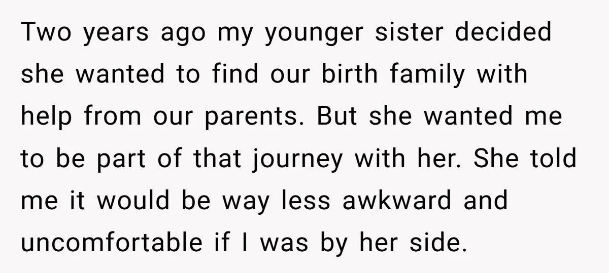Two years ago my younger sister decided she wanted to find our birth family with help from our parents. But she wanted me to be part of that journey with...