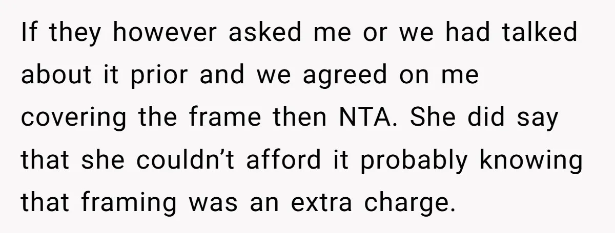 If they however asked me or we had talked about it prior and we agreed on me covering the frame then NTA. She did say that she couldn’t afford it...