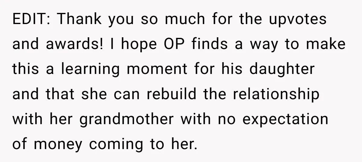 EDIT: Thank you so much for the upvotes and awards! I hope OP finds a way to make this a learning moment for his daughter and that she can rebuild...