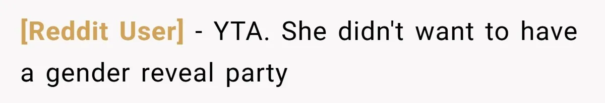[Reddit User] - YTA. She didn't want to have a gender reveal party