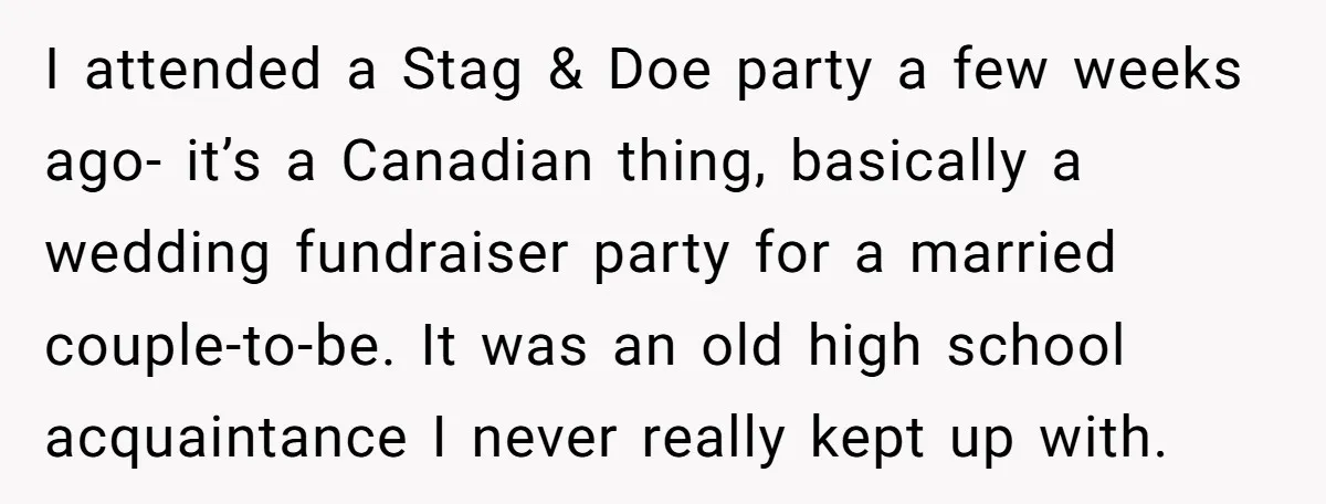 I attended a Stag & Doe party a few weeks ago- it’s a Canadian thing, basically a wedding fundraiser party for a married couple-to-be. It was an old high school...