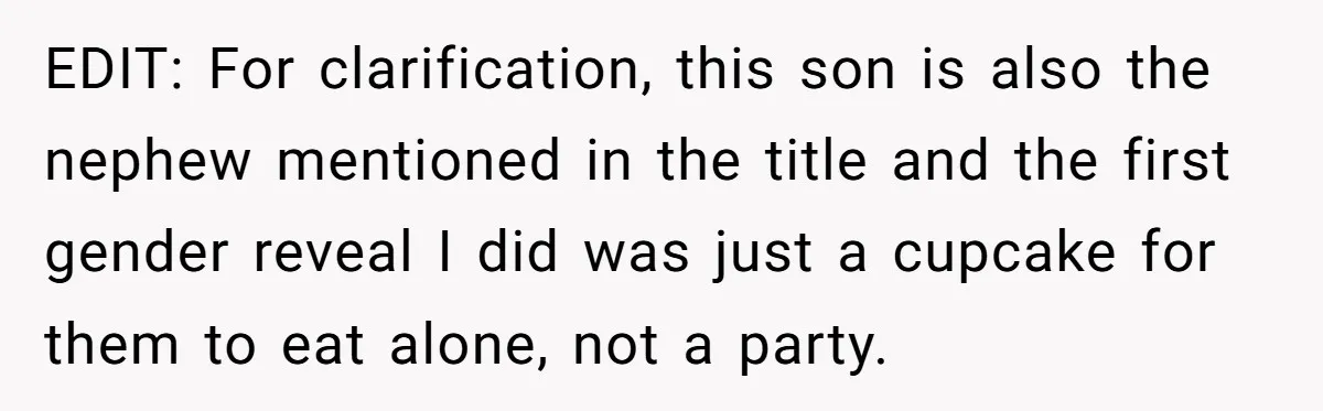 EDIT: For clarification, this son is also the nephew mentioned in the title and the first gender reveal I did was just a cupcake for them to eat alone, not...