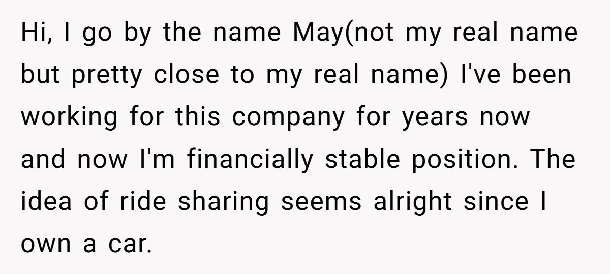 Hi, I go by the name May(not my real name but pretty close to my real name) I've been working for this company for years now and now I'm financially...