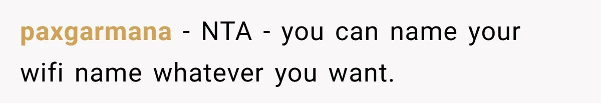paxgarmana − NTA - you can name your wifi name whatever you want.