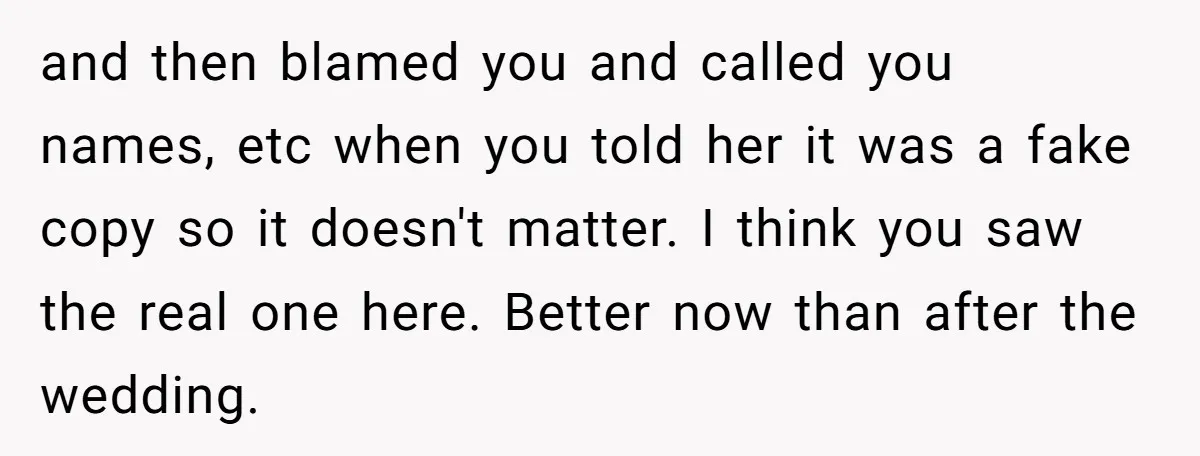 and then blamed you and called you names, etc when you told her it was a fake copy so it doesn't matter. I think you saw the real one here....