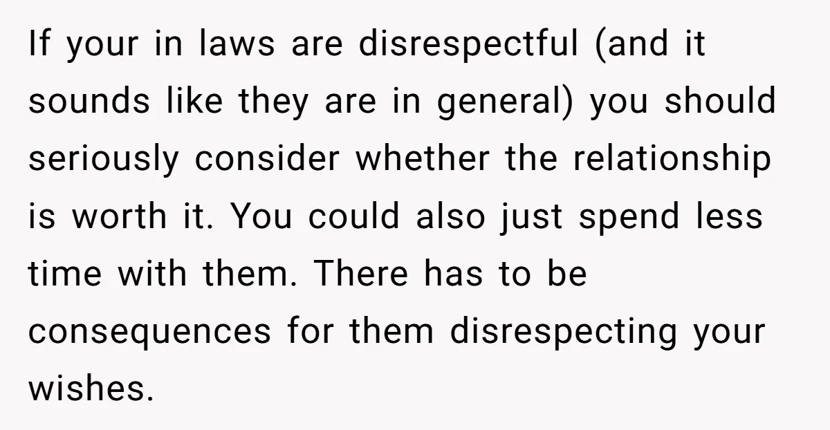 If your in laws are disrespectful (and it sounds like they are in general) you should seriously consider whether the relationship is worth it. You could also just spend less...