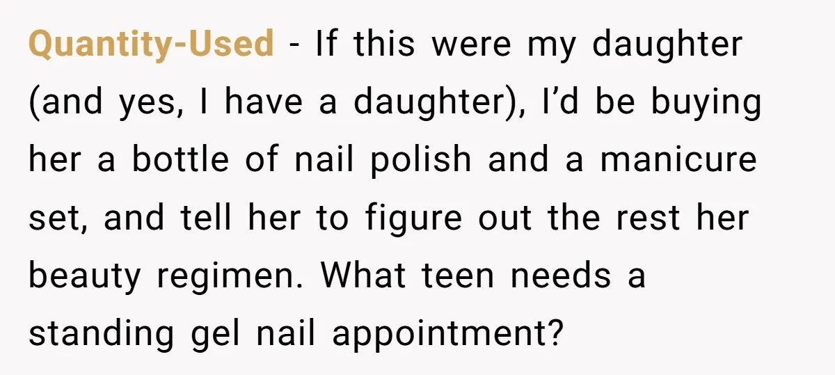 Quantity-Used − If this were my daughter (and yes, I have a daughter), I’d be buying her a bottle of nail polish and a manicure set, and tell her to...