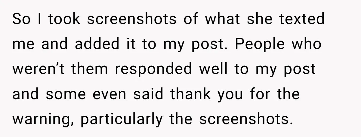 So I took screenshots of what she texted me and added it to my post. People who weren’t them responded well to my post and some even said thank you...