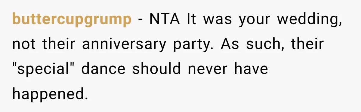 buttercupgrump − NTA It was your wedding, not their anniversary party. As such, their "special" dance should never have happened.