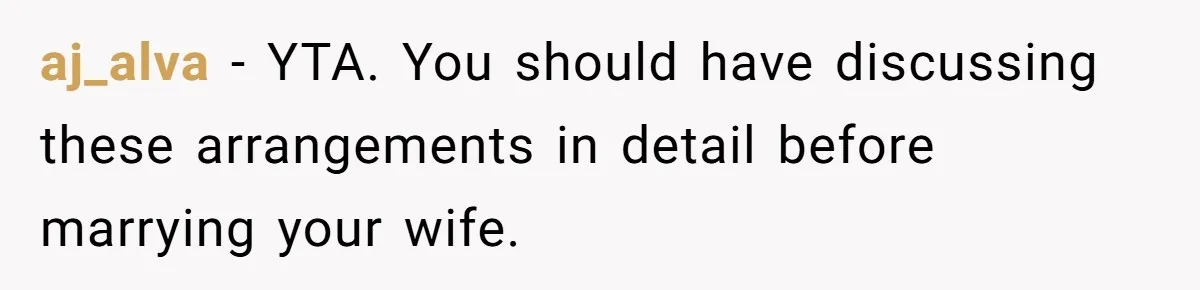 aj_alva - YTA. You should have discussing these arrangements in detail before marrying your wife.