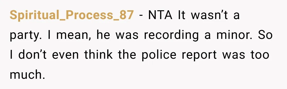 Spiritual_Process_87 − NTA It wasn’t a party. I mean, he was recording a minor. So I don’t even think the police report was too much.