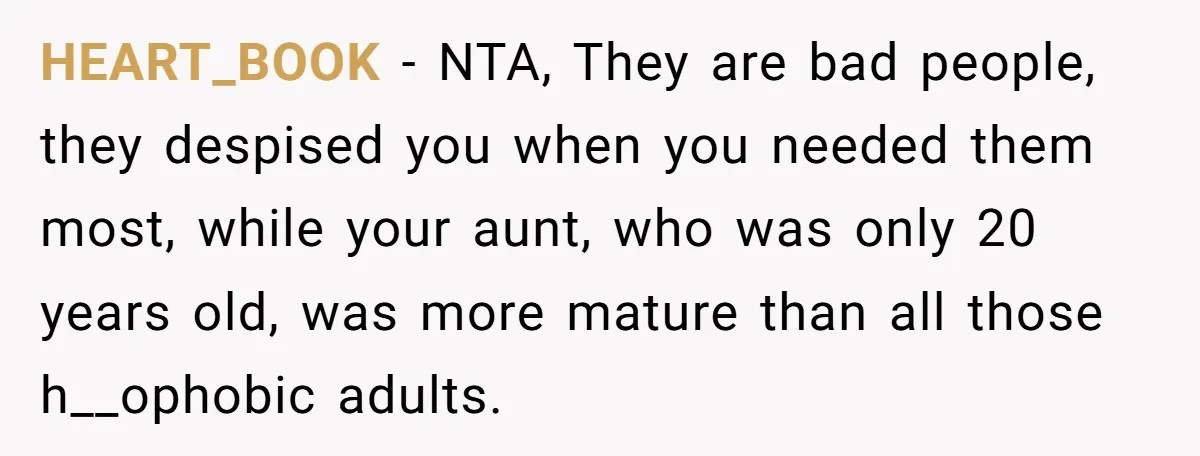 HEART_BOOK − NTA, They are bad people, they despised you when you needed them most, while your aunt, who was only 20 years old, was more mature than all those...